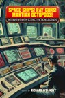 Space Ships! Ray Guns! Martian Octopods! - Richard Wolinsky - 9781616964429