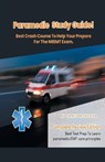 Paramedic Study Guide! Best Crash Course to Help You Prepare For the NREMT Exam Complete Review Edition - Best Test Prep to Learn Paramedic Care Principles - Jamie Montoya - 9781617044489