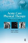 Acute Care Physical Therapy - Daniel J. Malone ; Kathy Lee Bishop - 9781617119866