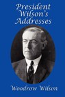 President Wilson's Addresses - Woodrow Wilson - 9781617203558