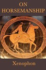 On Horsemanship - Xenophon Xenophon - 9781617205354