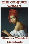 The Conjure Woman - Charles Waddell Chestnutt - 9781617206771