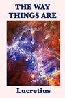 The Way Things Are - LUCRETIUS,  Lucretius ; Lucretius Carus, Titus - 9781617207259