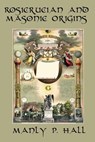 Rosicrucian and Masonic Origins - Manly P Hall - 9781617208317