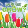 How Do Plants Grow? - Julie K. Lundgren - 9781617419232