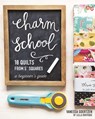 Charm School - 18 Quilts from 5" Squares - Vanessa Goertzen - 9781617452710