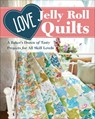 Love Jelly Roll Quilts - Jo Avery ; Susan Briscoe ; Nicola Dodd ; Carolyn Forster ; Alice Hadley ; Natalie Santini - 9781617459566