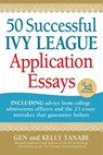 50 Successful Ivy League Application Essays - Gen Tanabe ; Kelly Tanabe - 9781617601569