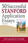 50 Successful Stanford Application Essays - Gen Tanabe ; Kelly Tanabe - 9781617601866