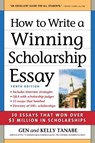 How to Write a Winning Scholarship Essay - Gen Tanabe ; Kelly Tanabe - 9781617601897