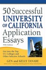 50 Successful University of California Application Essays - Gen Tanabe ; Kelly Tanabe - 9781617601941