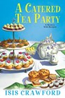 A Catered Tea Party - Isis Crawford - 9781617733345