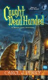 Caught Dead Handed - Carol J. Perry - 9781617733697