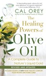The Healing Powers Of Olive Oil: - Cal Orey - 9781617734533