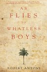 As Flies to Whatless Boys - Robert Antoni - 9781617752001