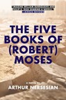 The Five Books Of (robert) Moses - Arthur Nersesian - 9781617754999