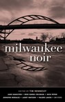 Milwaukee Noir - Jane Hamilton ; Reed Farrel Coleman ; Nick Petrie ; Jennifer Morales ; Larry Watson ; Valerie Laken - 9781617757211