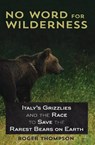 No Word for Wilderness - Visiting Fellow Adfa Roger Thompson - 9781618220561