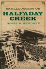 Skullduggery on Halfaday Creek - Patrick Newcomb - 9781618271198