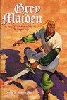Grey Maiden: The Story of a Sword Through the Ages, The Complete Saga - Sai Shankar - 9781618271631