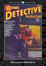 Dime Detective Magazine #4 - T. T. Flynn ; Carroll John Daly ; Frederick Nebel - 9781618277114