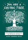 You Are a Cosmic Tree: Baha'i-Inspired Art & Reflections on the Life of the Soul - Misha Maynerick Blaise - 9781618512574
