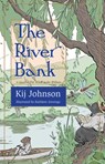The River Bank: A Sequel to Kenneth Grahame's the Wind in the Willows - Kij Johnson - 9781618731302