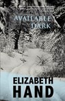 Available Dark - Elizabeth Hand - 9781618731906