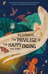 The Privilege of the Happy Ending - Kij Johnson - 9781618732118
