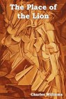 The Place of the Lion - Charles (University of Washington Tacoma) Williams - 9781618950307