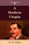 A Modern Utopia - WELLS,  G H - 9781618950833