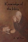 Knowledge of the Holy - A W Tozer - 9781618951984