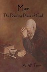 Man - The Dwelling Place of God - A W Tozer - 9781618952004