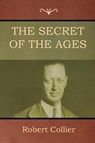 The Secret of the Ages - Robert Collier - 9781618953636