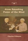 Atom Smashing Power of the Mind - Charles Fillmore - 9781618954060