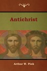 Antichrist - Arthur W Pink - 9781618954503