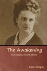 The Awakening and Selected Short Stories - CHOPIN,  Kate - 9781618954923
