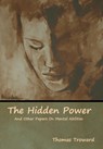 The Hidden Power And Other Papers On Mental Abilities - Thomas Troward - 9781618955296