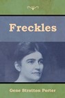 Freckles - STRATTON-PORTER,  Gene - 9781618956231