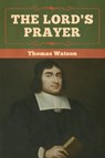The Lord's Prayer - Thomas Watson - 9781618957399