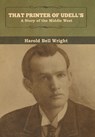 That Printer of Udell's - Harold Bell Wright - 9781618958112