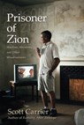 Prisoner of Zion - Scott Carrier - 9781619022119