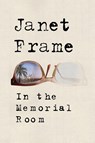 In the Memorial Room - Janet Frame - 9781619024465