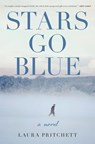 Pritchett, L: Stars Go Blue - Laura Pritchett - 9781619025486