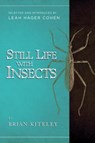 Still Life with Insects - Brian Kiteley - 9781619026506