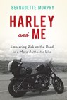 Harley and Me - Bernadette Murphy - 9781619027992