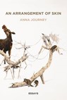 An Arrangement of Skin - JOURNEY,  Anna - 9781619028470