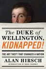 The Duke of Wellington, Kidnapped! - HIRSCH,  Alan - 9781619029521