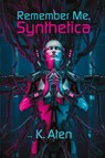 Remember Me, Synthetica - K Aten - 9781619294424