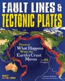 Fault Lines & Tectonic Plates: Discover What Happens When the Earth's Crust Moves with 25 Projects - Kathleen M. Reilly - 9781619304611